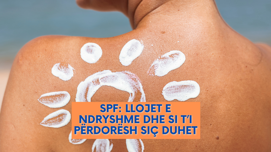 SPF: Llojet e Ndryshme dhe Si t’i Përdorësh Siç Duhet